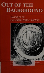 Cover of: Out of the background: readings on Canadian native history