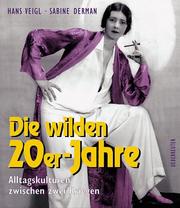 Cover of: Die wilden 20er Jahre: Alltagskulturen zwischen zwei Kriegen
