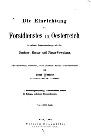 Cover of: Die Einrichtung des Forstdienstes in Österreich in seinem Zusammenhange mit der Domänen-, Montan ...