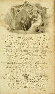 Cover of: The Repository of arts, literature, commerce, manufactures, fashions and politics by Rudolph Ackermann