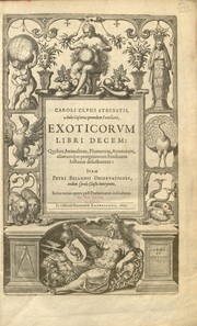 Cover of: Caroli Clvsii Atrebatis ... Exoticorvm libri decem: quibus animalium, plantarum, aromatum, aliorum que peregrinorum fructuum historiae describuntur
