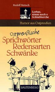 Cover of: Ostpreussische Redensarten, Sprichwörter, Schwänke: Lorbas, nimm noch e Schlubberche