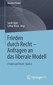 Cover of: Frieden durch Recht – Anfragen an das liberale Modell: Frieden und Recht • Band 6