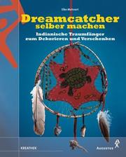 Cover of: Dreamcatcher selber machen. Indianische Traumfänger zum Dekorieren und Verschenken.