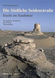 Cover of: Die Südliche Seidenstraße. Inseln im Sandmeer. by Christoph Baumer