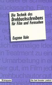 Cover of: Die Technik des Drehbuchschreibens für Film und Fernsehen. by Eugene Vale