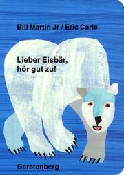 Cover of: Lieber Eisbär, hör gut zu. by Bill Martin Jr., Eric Carle