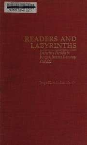 Cover of: Readers and labyrinths: detective fiction in Borges, Bustos Domecq, and Eco