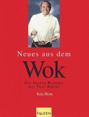 Cover of: Neues aus dem Wok. Die besten Rezepte der Thai-Küche. by Ken Hom