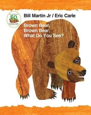 Cover of: Brown Bear, Brown Bear, What Do You See? 50th Anniversary Edition Padded Board Book by Bill Martin Jr., Eric Carle