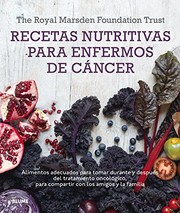 Cover of: Recetas nutritivas para enfermos de cáncer: Alimentos adecuados para tomar durante y después del tratamiento oncológico