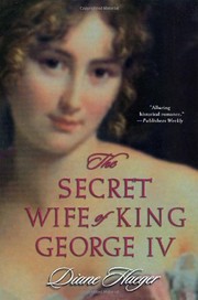 Cover of: The Secret Wife of King George IV by Diane Haeger