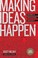 Cover of: Making Ideas Happen