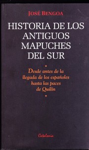 Historia De Los Antiguos Mapuches Del Sur by Jose Bengoa