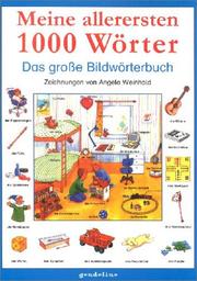 Cover of: Meine allerersten 1000 Wörter. Das große Bildwörterbuch.
