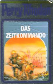 Cover of: Das Zeitkommando by Clark Darlton, Hans Kneifel, Kurt Mahr, William Voltz