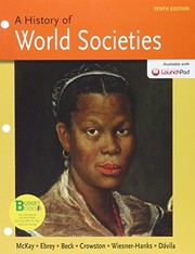 Cover of: Loose-leaf Version of History of World Societies 10e Combined Volume & LaunchPad for A History of World Societies 10e CMB by John P. McKay, Bennett D. Hill, John Buckler, Patricia Buckley Ebrey, Roger B. Beck, Clare Haru Crowston, Merry E. Wiesner-Hanks, Jerry Davila