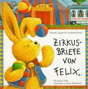 Cover of: Zirkusbriefe von Felix. Ein kleiner Hase unterwegs zu neuen Abenteuern. by Annette Langen, Constanza Droop