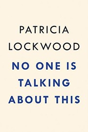 Cover of: No One Is Talking About This by Patricia Lockwood
