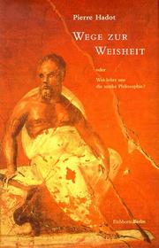Cover of: Wege zur Weisheit. Oder Was lehrt uns die antike Philosophie?