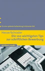 Cover of: Die 100 wichtigsten Tips zur schriftlichen Bewerbung: Für eine optimale Vorbereitung in kürzester Zeit