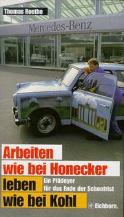Cover of: Arbeiten wie bei Honecker, leben wie bei Kohl: ein Plädoyer für das Ende der Schonfrist