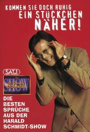 Cover of: Kommen Sie doch ruhig ein Stückchen näher! by Harald Schmidt, Bernd Möhlmann
