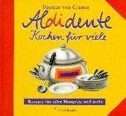 Cover of: Aldidente, Kochen für viele. Rezepte für zehn Hungrige und mehr.