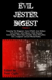 Cover of: Evil Jester Digest, Volume 2 by Peter Giglio, Simon McCaffery, Jon Michael Kelley, Eric J. Guignard, Trent Zelazny, Tim Waggoner, Gene O'Neill, Amy Wallace, Mark Allan Gunnells, Holly Newstein