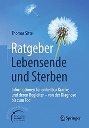 Cover of: Ratgeber Lebensende und Sterben: Informationen für unheilbar Kranke und deren Begleiter - von der Diagnose bis zum Tod