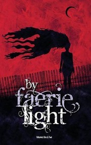Cover of: By Faerie Light, Vol. 1 & 2