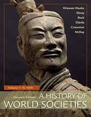Cover of: A History of World Societies, Value Edition, Volume 1 by Merry E. Wiesner-Hanks, Patricia Buckley Ebrey, Roger B. Beck, Jerry Davila, Clare Haru Crowston, John P. McKay