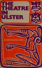 Cover of: The theatre in Ulster: a survey of the dramatic movement in Ulster from 1902 until the present day