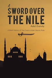 Cover of: A Sword Over the Nile: A Brief History of the Copts Under Islamic Rule