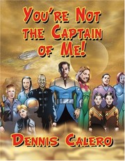 Cover of: You're Not the Captain of Me! by Dennis Calero
