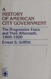 Cover of: A history of American city government: the progressive years and their aftermath, 1900-1920