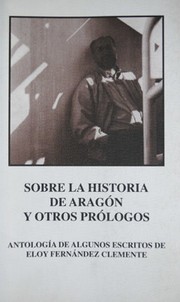Cover of: Sobre la historia de Aragón y otros prólogos by Eloy Fernández Clemente