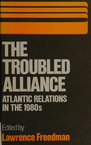 Cover of: The Troubled Alliance: Atlantic Relations in the 1980s