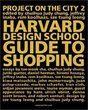Cover of: The Harvard Design School Guide to Shopping / Harvard Design School Project on the City 2 by Jeffrey Inaba, Rem Koolhaas, Sze Tsung Leong