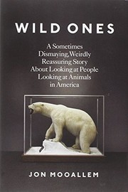 Cover of: Wild Ones: A Sometimes Dismaying, Weirdly Reassuring Story About Looking at People Looking at Animals in America