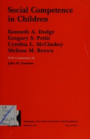 Cover of: Social Competence in Children (Monographs of the Society for Research in Child Development) by Kenneth A. Dodge, Gregory S. Pettit, Cynthia L. McClaskey, Melissa M. Brown