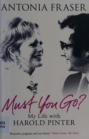 Must you go? by Antonia Fraser