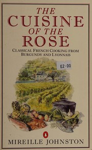The cuisine of the rose by Mireille Johnston