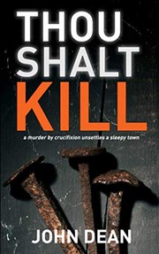 Cover of: THOU SHALT KILL: a murder by crucifixion unsettles a sleepy town