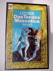 Cover of: Das Tor des Mezentius. Kypris, die allein selbst Zeus bändigen kann. Dritter Band der Zimiamvischen Trilogie. Ein klassischer Fantasy-Roman. by E.R. Eddison