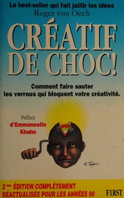 Cover of: Créatif de choc!: [comment faire sauter les verrous qui bloquent votre créativité]