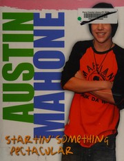 Cover of: Austin Mahone: startin' something spectacular