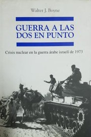 Cover of: Guerra a las dos en punto: Crisis nuclear en la guerra árabe israelí de 1973