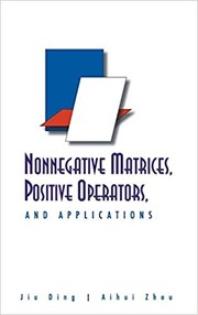 Nonnegative matrices, positive operators, and applications by Jiu Ding