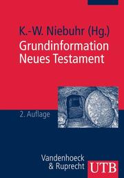 Cover of: Grundinformation Neues Testament. Eine bibelkundlich-theologische Einführung. by Michael Bachmann, Reinhard Feldmeier, Friedrich Horn, Matthias Rein, Karl-Wilhelm Niebuhr